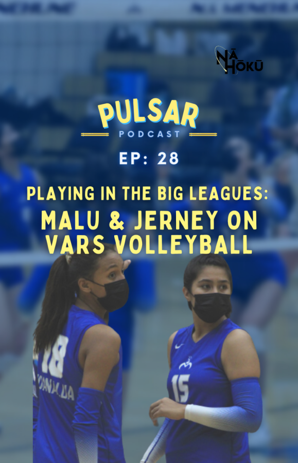 Ep 28: Playing in the Big Leagues w/ Maluhia Garcia and Jerney Tang-Silva